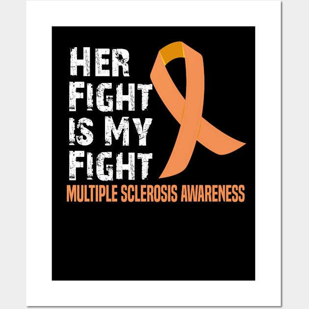 Her Fight is My Fight Multiple Sclerosis Awareness Wall Art by mdr design